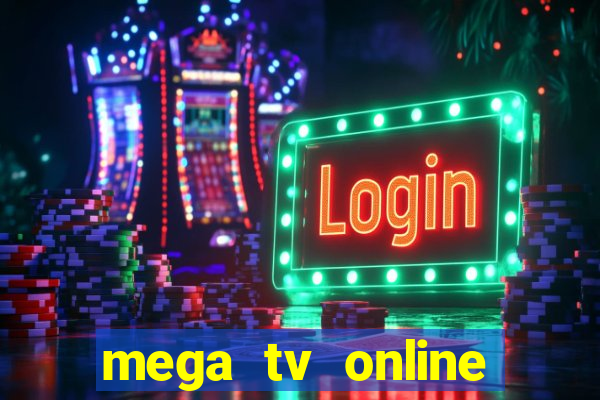 mega tv online gratis futebol ao vivo